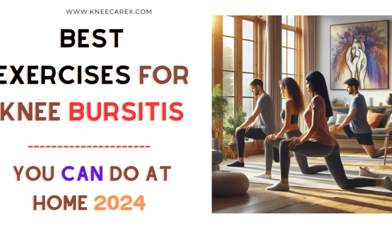 Best Exercises for Knee Bursitis You Can Do at Home 2024