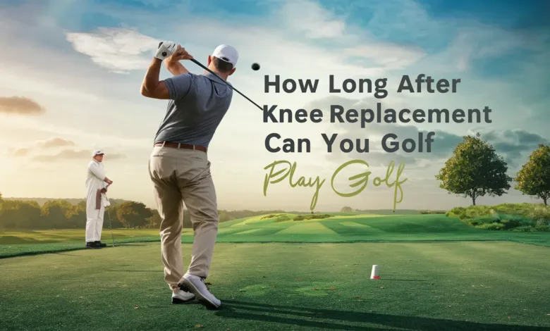 How Long after Knee Replacement can you Play Golf | Kneecarex