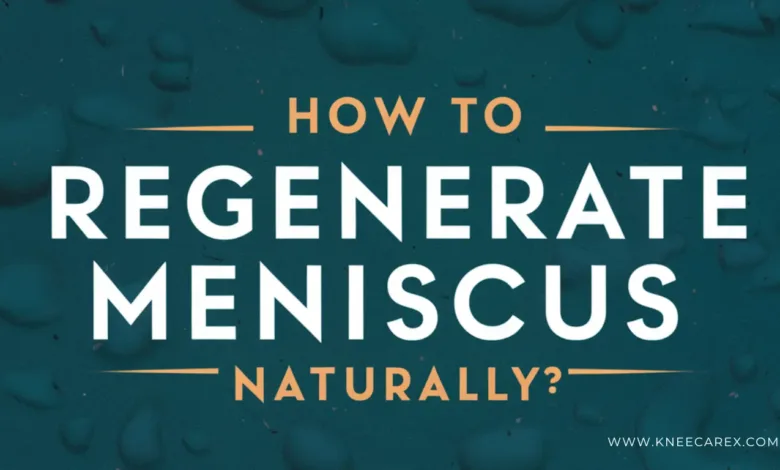 How to Regenerate Meniscus Naturally Heal Torn Meniscus Naturally